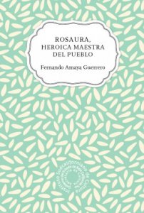 Rosaura, heroica maestra del pueblo