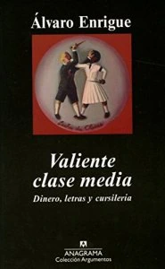 Valiente clase media : dinero, letras y cursilería