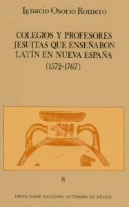 Colegios y profesores jesuitas que enseñaron latín en Nueva España (1572-1767)