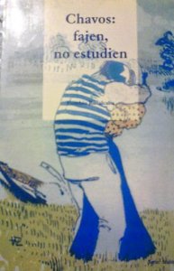 Chavos: fajen, no estudien : obsesiones de un escritor
