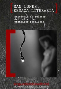 San Lunes. Resaca literaria. Antología de relatos del taller de Francisco Rebolledo