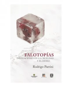 Falotopías : indagaciones en la crueldad y el deseo