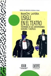 Usigli en el teatro : testimonios de sus contemporáneos, sucesores y discípulos