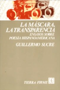 La máscara, la transparencia : ensayos sobre poesía hispanoamericana