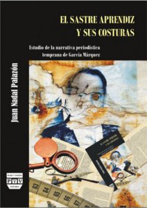 El sastre aprendiz y sus costuras : estudio de la narrativa periodística temprana de García Márquez