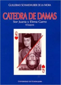 Cátedra de damas : Sor Juana y Elena Garro