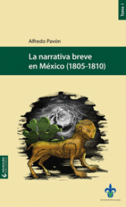 La narrativa breve en México (1805-1810), vol. 1