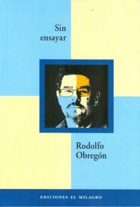 Sin ensayar: crónicas de un mundo casi tan grande como el teatro