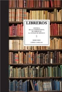 Libreros : crónica de la compraventa de libros en la ciudad de México