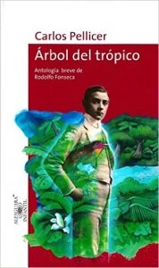 Carlos Pellicer : árbol del trópico