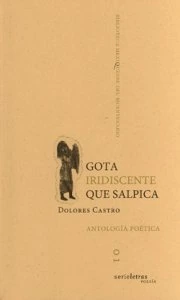 Gota iridiscente que salpica : antología poética