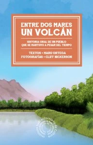 Entre dos mares un volcán : historia oral de un pueblo que se mantuvo a pesar del tiempo