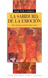 La sabiduría de la emoción : vida y Literatura de Ermilo Abreu Gómez