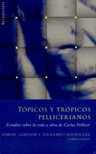 Tópicos y trópicos pellicerianos : estudios sobre la vida y obra de Carlos Pellicer