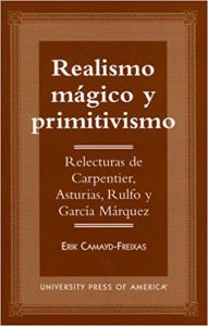 Realismo mágico y primitivismo : relecturas de Carpentier, Asturias, Rulfo y García Márquez