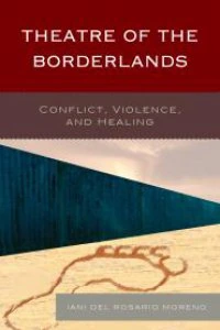 Theatre of the borderlands: conflict, violence, and healing