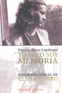 Yo sólo soy memoria. Biografía visual de Elena Garro