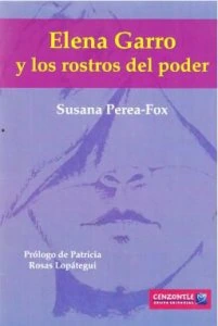 Elena Garro y los rostros del poder : análisis de cuatro novelas cortas.