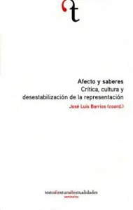 Afecto y saberes : crítica, cultura y desestabilización de la representación