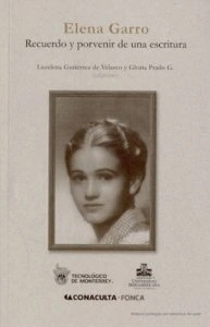 Elena Garro : recuerdo y porvenir de una escritura