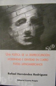 Una poética de la despreocupación : modernidad e identidad en cuatro poetas latinoamericanos