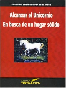 Alcanzar al Unicornio. En busca de un hogar sólido