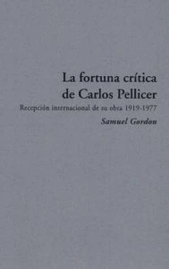 La fortuna crítica de Carlos Pellicer : recepción internacional de su obra, 1919-1977