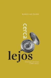 Cerca, lejos : antología personal 1986-2013