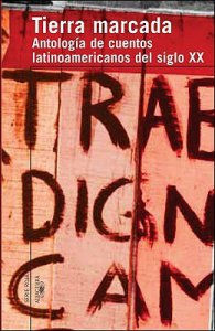 Tierra marcada : antología de cuentos latinoamericanos del siglo XX