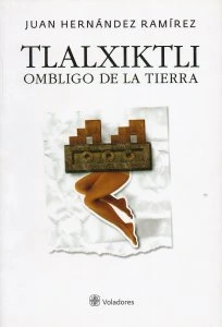 Tlalxiktli = Ombligo de la tierra