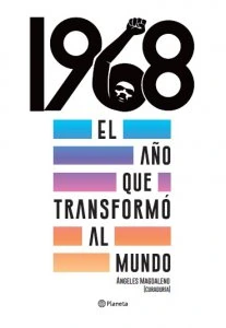 1968 : el año que transformó al mundo