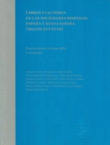 Libros y lectores en las sociedades hispanas: España y Nueva España (Siglos XVI-XVIII)