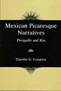 Mexican picaresque narratives : Periquillo and kin