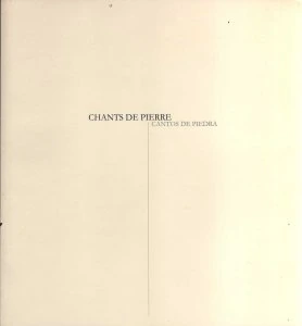 Chants de Pierre = Cantos de Piedra