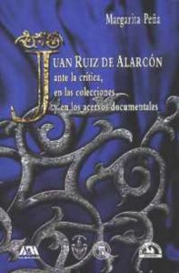 Juan Ruiz de Alarcón ante la crítica, en las colecciones y en los acervos documentales