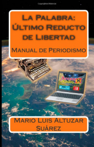 Manual de periodismo : la palabra: último reducto de libertad