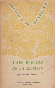 Tres poetas de la soledad (José Gorostiza, Xavier Villaurrutia y Octavio Paz)