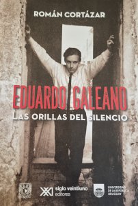 Eduardo Galeano : las orillas del silencio