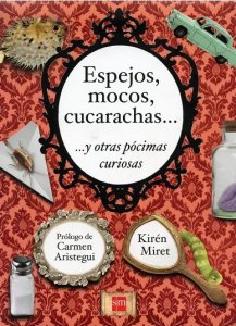 Espejos, mocos, cucarachas... y otras pócimas curiosas