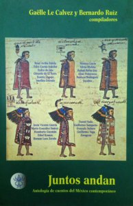 Juntos andan : antología de narrativa contemporánea de México