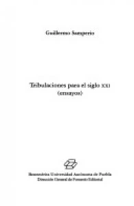 Tribulaciones para el siglo XXI : ensayos