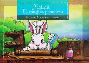 Matías, el conejito panadero : un cuento de principios y valores