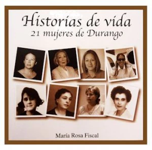 Historias de vida, 21 mujeres de Durango