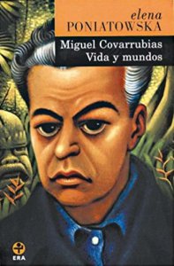Miguel Covarrubias, vida y mundos