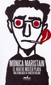 El hijo de míster playa : una semblanza de Roberto Bolaño