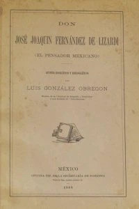 Don José Joaquín Fernández de Lizardi : El Pensador Mexicano :  apuntes biográficos y bibliográficos