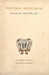 Poetisas mexicanas. Siglos XVI, XVII, XVIII y XIX  