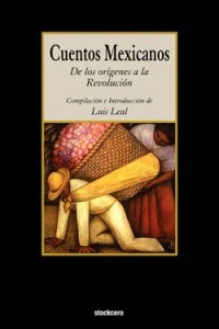 Cuentos mexicanos : de los orígenes a la Revolución