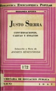 Justo Sierra : conversaciones, cartas y ensayos