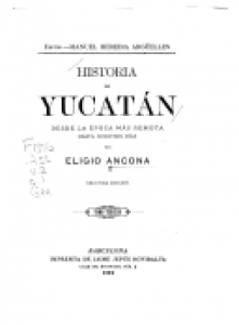 Historia de Yucatán , desde la época más remota hasta nuestros días